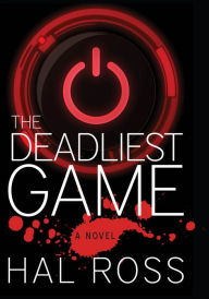 Title: The Deadliest Game: A Novel, Author: Hal Ross