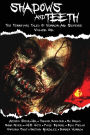 Shadows And Teeth: Ten Terrifying Tales Of Horror And Suspense, Volume 1