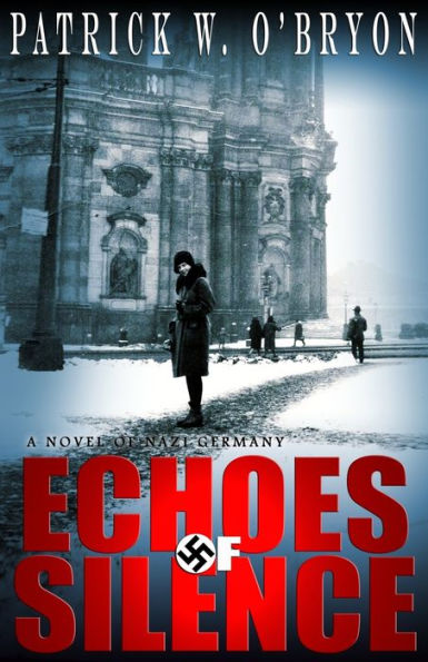 Echoes of Silence: A Novel of Nazi Germany