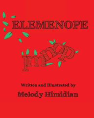 Title: Elemenope: How the Letters LMNOP Came to Be, Author: Melody Himidian