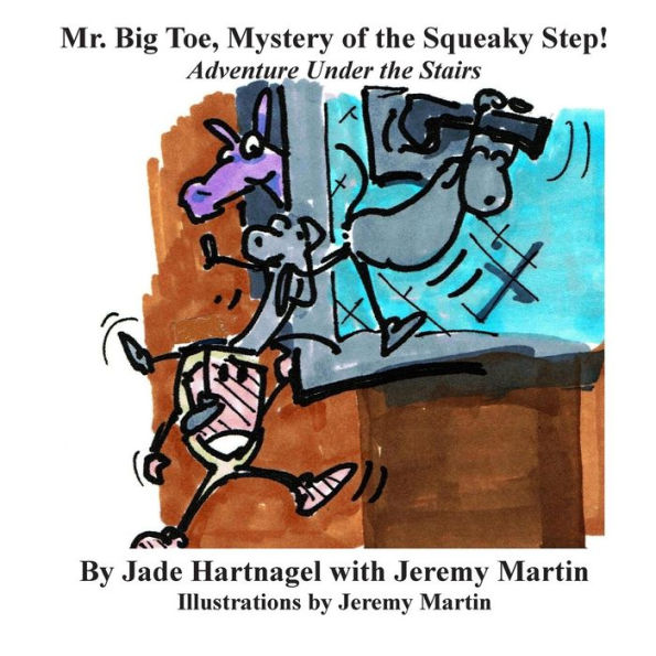Mr. Big Toe, Mystery of the Squeaky Step!: Adventure Under the Stairs!