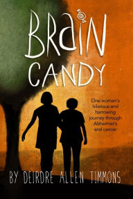 Title: Brain Candy: A Memoir, Author: Deirdre Timmons