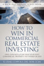 How To Win In Commercial Real Estate Investing: Find, Evaluate & Purchase Your First Commercial Property - in 9 Weeks Or Less