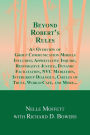 Beyond Robert's Rules: An Overview of Group Communication Models Including Appreciative Inquiry, Restorative Justice, Dynamic Facilitation, NVC Mediation, Intergroup Dialogue, Circles of Trust, World Cafe and More?