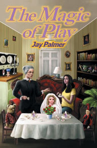 Title: The Magic of Play, Author: Jay Palmer