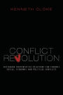 Conflict Revolution: Designing Preventative Solutions for Chronic Social, Economic and Political Conflicts / Edition 2