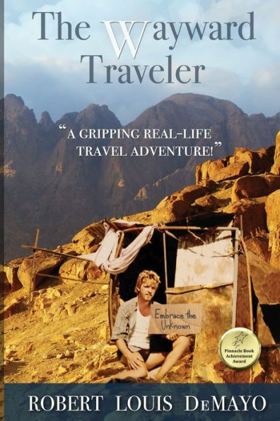 the Wayward Traveler: A young man searches pre-internet world for meaning this real-life, coming-of-age story.