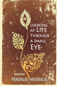 Title: Looking at Life Through a Small Eye, Author: Natalie Warrick