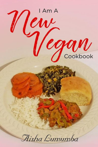 I Am A New Vegan Cookbook