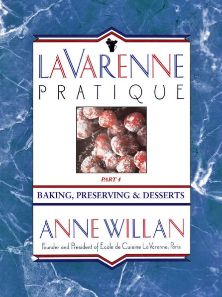 La Varenne Pratique: Part 4, Baking, Preserving & Desserts