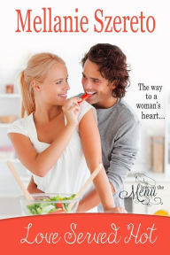 Title: Love Served Hot, Author: Mellanie Szereto