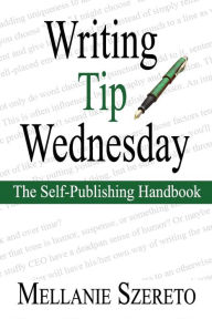 Title: Writing Tip Wednesday: The Self-Publishing Handbook, Author: Mellanie Szereto