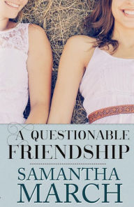 Title: A Questionable Friendship, Author: Samantha March