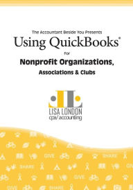 Title: Using QuickBooks for Nonprofit Organizations, Associations and Clubs, Author: Lisa London