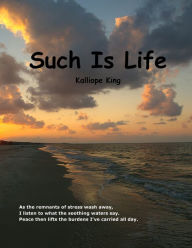 Title: Such Is Life, Author: Kalliope King