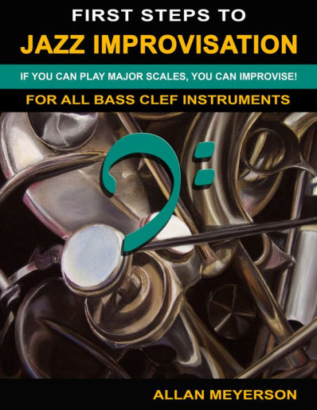 First Steps to Jazz Improvisation - For All Bass Clef Instruments