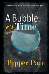 Title: A Bubble of Time, Author: Pepper Pace