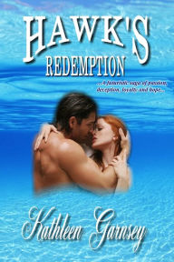 Title: Hawk's Redemption, Author: Kathleen Garnsey