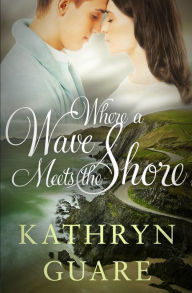 Title: Where a Wave Meets the Shore, Author: Kathryn Guare
