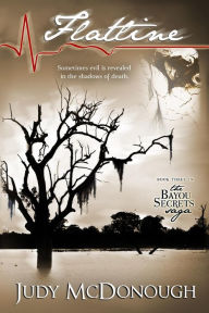 Title: Flatline: The Bayou Secrets Saga, Book 3, Author: Judy McDonough