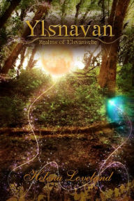 Title: The Realms of Elsvanische: Ylsnavan, Author: Helena Loveland