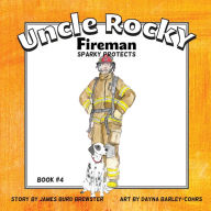 Title: Uncle Rocky, Fireman: Sparky Protects, Author: James Burd Brewster