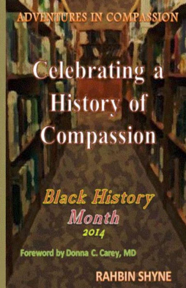 Celebrating a History of Compassion. Black History Month, 2014: Adventures in Compassion