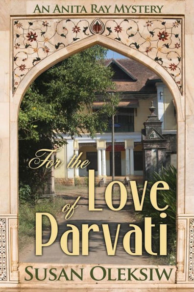 For the Love of Parvati: An Anita Ray Mystery