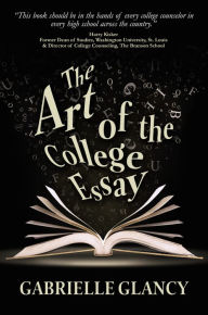 Title: The Art of the College Essay, Author: Gabrielle Glancy