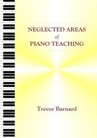 Title: Neglected Areas of Piano Teaching, Author: Trevor Barnard