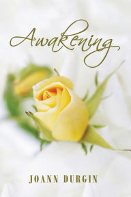 Title: Awakening, Author: Joann Durgin