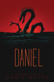 Title: Daniel: A Commentary, Author: Chris White