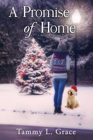 Title: A Promise of Home: A Hometown Harbor Novel, Author: Tammy L Grace