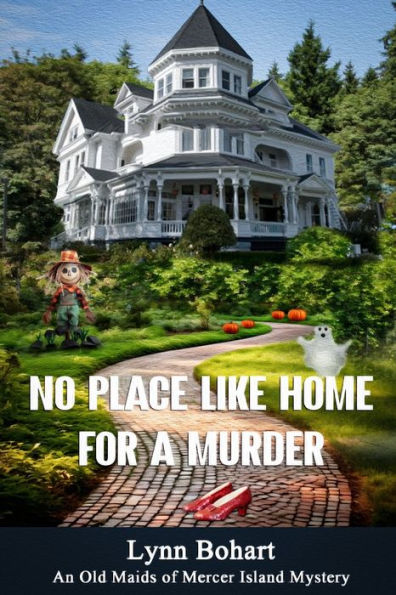 No Place Like Home for a Murder: Sixth book in the Old Maids of Mercer Island series