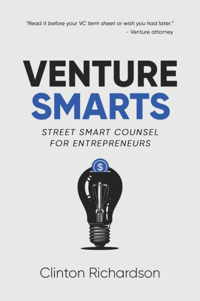 Venture Smarts: Street Smart Counsel for Entrepreneurs