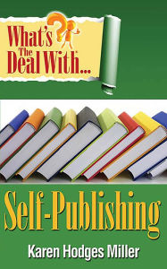 Title: What's the Deal with Self-Publishing?, Author: Karen Hodges Miller