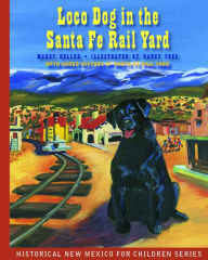 Title: Loco Dog in the Santa Fe Rail Yard, Author: Marcy Heller