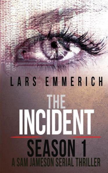 The Incident - Season 1 - A Sam Jameson Serial Thriller: Episodes 1 through 4 of The Incident, A Special Agent Sam Jameson Serial Thriller