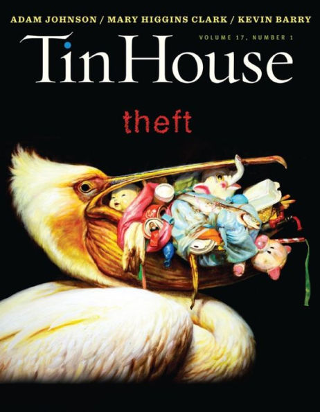 Tin House Magazine: Theft: Vol. 17, No. 1