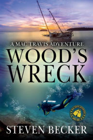 Title: Wood's Wreck: Mac Travis Adventure Thrillers, Author: Steven Becker