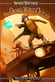 Title: Seven Spectral: The Orange World Outlaw, Author: Charles Ingram