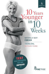 Title: 10 Years Younger in 10 Weeks, Author: Thorbjorg