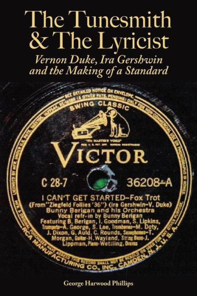 The Tunesmith & the Lyricist: Vernon Duke, Ira Gershwin and the Making of a Standard