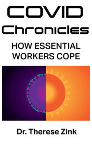 Title: COVID Chronicles: How Essential Workers Cope, Author: Therese Zink