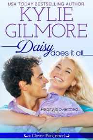 Title: Daisy Does It All, Author: Kylie Gilmore