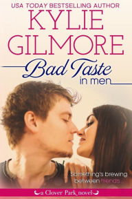 Title: Bad Taste in Men, Author: Kylie Gilmore