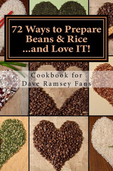 72 Ways to Prepare Beans & Rice...and Love IT!: Cookbook for Dave Ramsey Fans