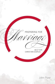 Title: Preparing for Marriage: Help for Christian Couples, Author: John Piper