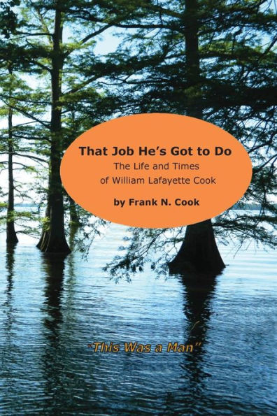 That Job He's Got to Do: The Life and Times of William Lafayette Cook