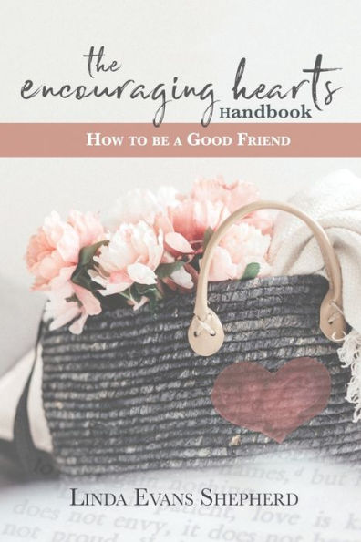 The Encouraging Hearts Handbook: How to Be a Good Friend